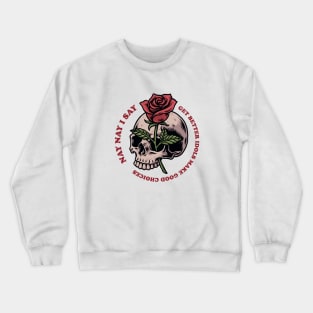 MAKE GOOD CHOICES GET BETTER IDOLS Crewneck Sweatshirt